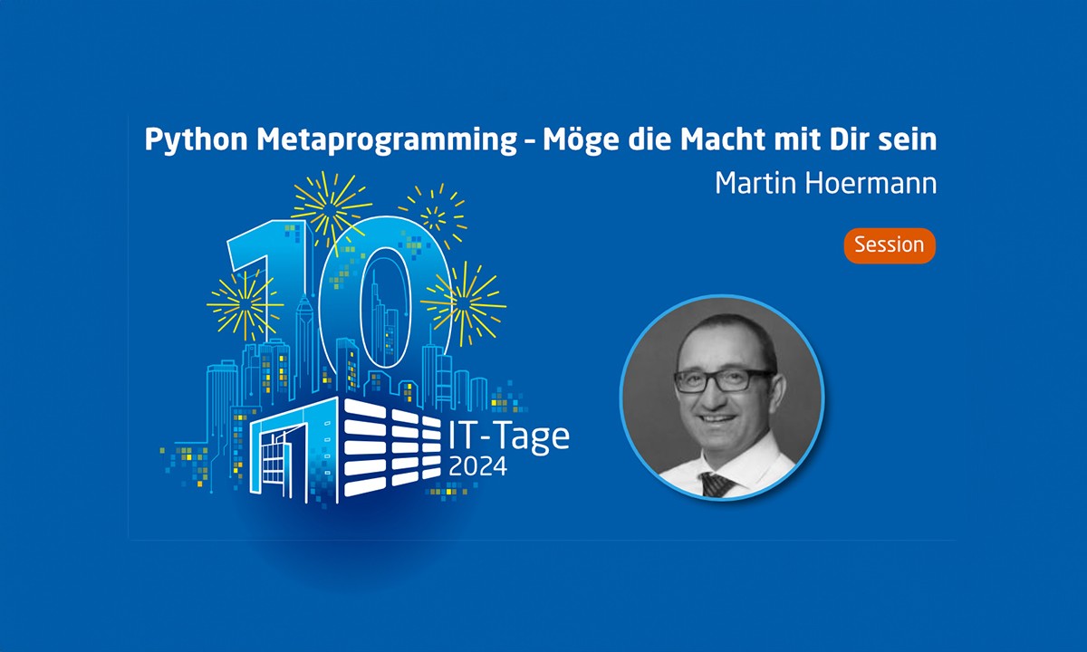 Frankfurter IT-Tage – Python Metaprogramming – Möge die Macht mit Dir sein